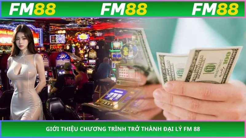 Giới thiệu chương trình trở thành đại lý FM 88