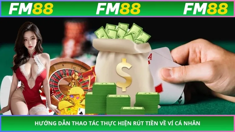 Hướng dẫn thao tác thực hiện rút tiền về ví cá nhân