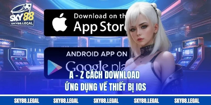 A - z cách download ứng dụng về thiết bị ios