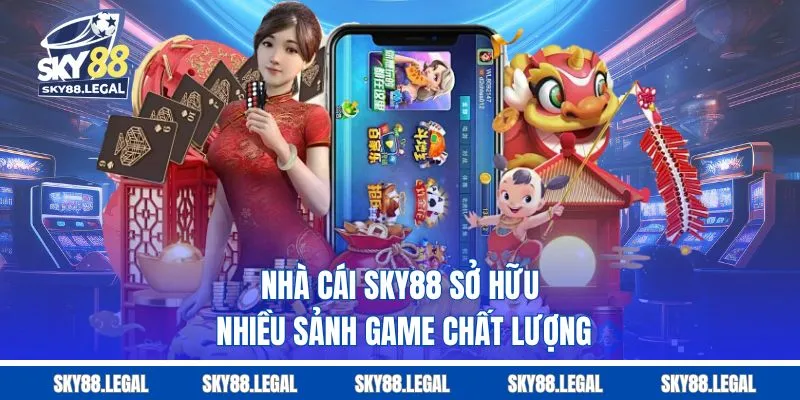 Nhà cái Sky88 sở hữu nhiều sảnh game chất lượng